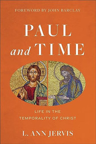 Paul and Time (Life in the Temporality of Christ) by L. Ann Jervis, John Barclay, 9781540960788