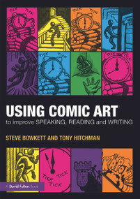 Using Comic Art to Improve Speaking, Reading and Writing by Steve Bowkett, Tony Hitchman, 9780415675512