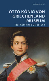 Otto König von Griechenland Museum der Gemeinde Ottobrunn (German Edition) by Jan Murken, 9783422024243