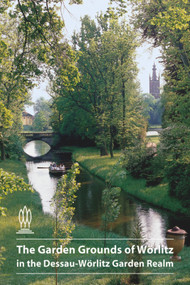 The Garden Grounds of Wörlitz in the Dessau-Wörlitz Garden Realm by Ludwig Trauzettel, 9783422024304