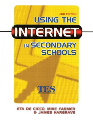 Using the Internet in Secondary Schools by Eta de Cico, Mike Farmer, James Hargrave, 9780749434595