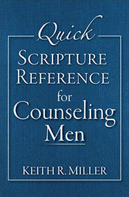 Quick Scripture Reference for Counseling Men by Keith R. Miller, 9780801015885