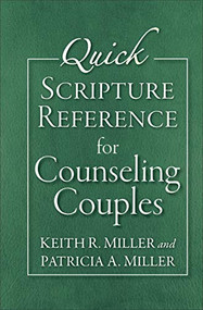 Quick Scripture Reference for Counseling Couples by Keith R. Miller, Patricia A. Miller, 9780801019043