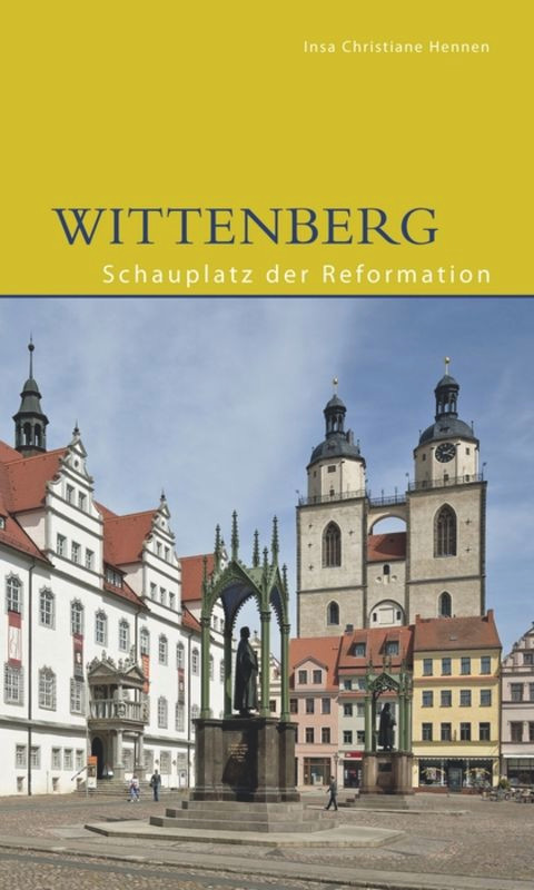 Wittenberg (Schauplatz der Reformation) (German Edition) by Insa Christiane Hennen, 9783422024373
