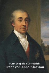 Fürst Leopold III. Friedrich Franz von Anhalt-Dessau (German Edition) by Erhard Hirsch, 9783422024403