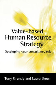 Value-based Human Resource Strategy by Laura Brown, Tony Grundy, 9780750657693