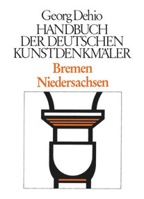 Dehio - Handbuch der deutschen Kunstdenkmäler / Bremen, Niedersachsen (German Edition) by Georg Dehio, Dehio Vereinigung e.V., Gerd Weiß, Kurt Eichwalder, 9783422030220