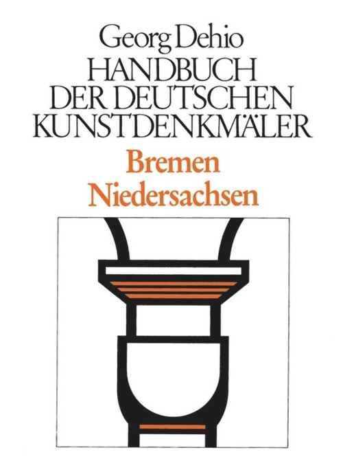 Dehio - Handbuch der deutschen Kunstdenkmäler / Bremen, Niedersachsen (German Edition) by Georg Dehio, Dehio Vereinigung e.V., Gerd Weiß, Kurt Eichwalder, 9783422030220