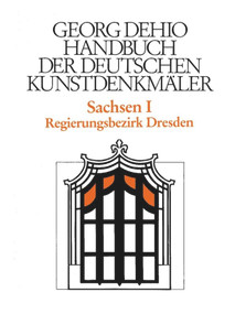 Dehio - Handbuch der deutschen Kunstdenkmäler / Sachsen Bd. 1 (Regierungsbezirk Dresden) (German Edition) by Georg Dehio, Dehio Vereinigung e.V., Barbara Bechter, Wiebke Fastenrath, 9783422030435
