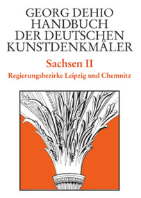 Dehio - Handbuch der deutschen Kunstdenkmäler / Sachsen Bd. 2 (Regierungsbezirke Leipzig und Chemnitz) (German Edition) by Georg Dehio, Dehio Vereinigung e.V., Barbara Bechter, Wiebke Fastenrath, Heinrich Magirius, 9783422030480