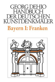 Dehio - Handbuch der deutschen Kunstdenkmäler / Bayern Bd. 1 Franken (Regierungsbezirke Oberfranken, Mittelfranken und Unterfranken) (German Edition) by Georg Dehio, Dehio Vereinigung e.V., Tilman Breuer, 9783422030510