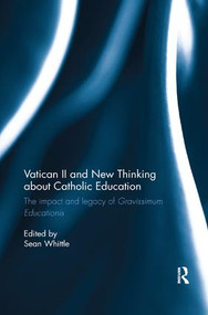 Vatican II and New Thinking about Catholic Education (The impact and legacy of Gravissimum Educationis) - 9781138386020 by Sean Whittle, 9781138386020