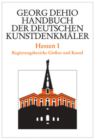Dehio - Handbuch der deutschen Kunstdenkmäler / Hessen I (Regierungsbezirke Gießen und Kassel) (German Edition) by Georg Dehio, Dehio Vereinigung e.V., Folkhard Cremer, Tobias M Wolf, 9783422030923