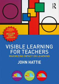 Visible Learning for Teachers (Maximizing Impact on Learning) by John Hattie, 9780415690157