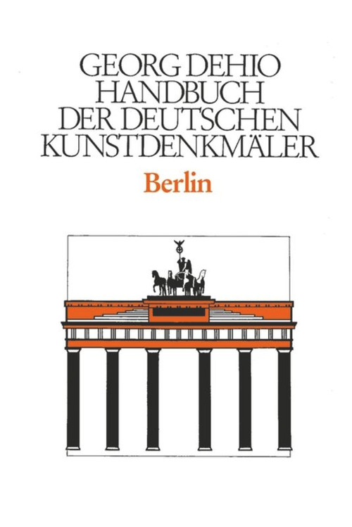 Dehio - Handbuch der deutschen Kunstdenkmäler / Berlin (German Edition) by Georg Dehio, Dehio Vereinigung e.V., Sibylle Badstübner-Gröger, Michael Bollé, Ralph Paschke, Helmut Engel, Felix Escher, 9783422031111