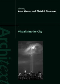 Visualizing the City by Alan Marcus, Dietrich Neumann, 9780415419710