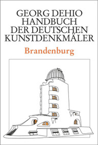 Dehio - Handbuch der deutschen Kunstdenkmäler / Brandenburg (German Edition) by Georg Dehio, Dehio Vereinigung e.V., Gerhard Vinken, Barbara Rimpel, 9783422031234