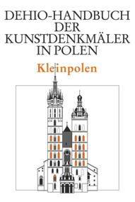Kleinpolen (German Edition) by Dehio Vereinigung e.V., Herder-Institut für historische Ostmitteleuropaforschung Marburg, Kunsthistorisches Institut der Jagiellonen-Universität Krakau, 9783422031258