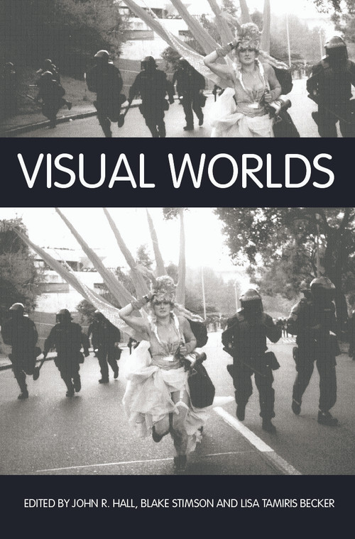 Visual Worlds by John R Hall, Blake Stimson, Lisa Tamiris Becker, 9780415759113