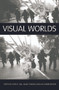 Visual Worlds by John R Hall, Blake Stimson, Lisa Tamiris Becker, 9780415759113