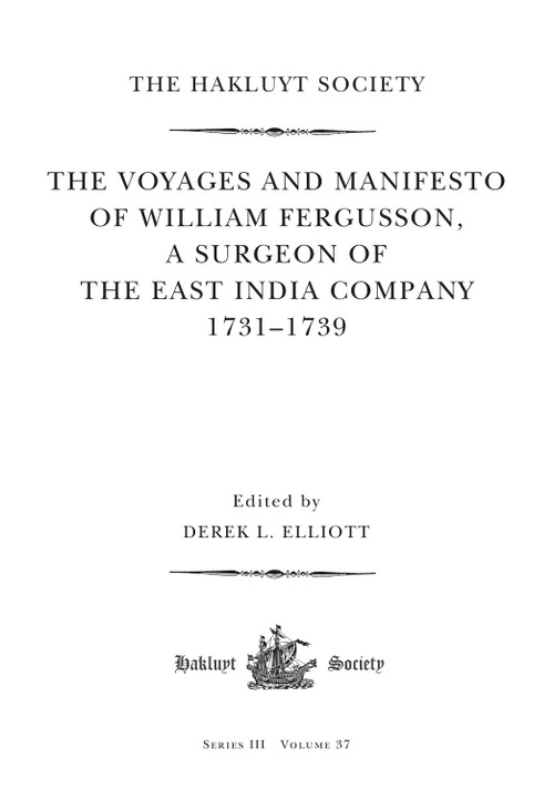 The Voyages and Manifesto of William Fergusson, A Surgeon of the East India Company 1731-1739 by Derek L. Elliott, 9780367713911