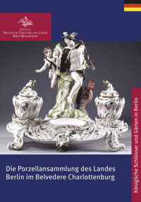 Die Porzellansammlung des Landes Berlin im Belvedere Charlottenburg (German Edition) by Stiftung Preußische Schlößer, 9783422040168