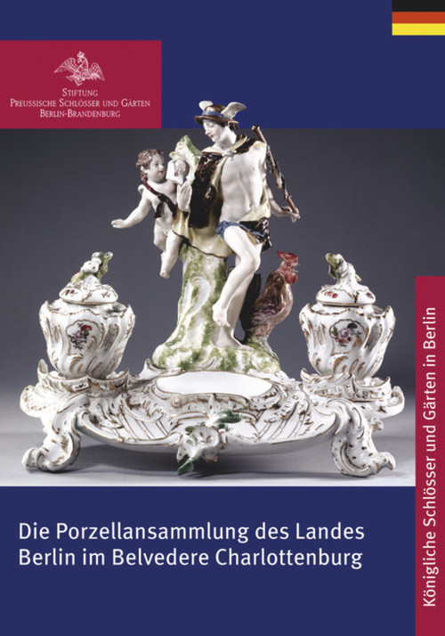 Die Porzellansammlung des Landes Berlin im Belvedere Charlottenburg (German Edition) by Stiftung Preußische Schlößer, 9783422040168