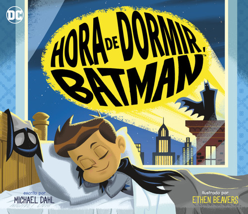 Hora de dormir, Batman (Bedtime for Batman) (Spanish Edition) - 9781684466764 by Ethen Beavers, Michael Dahl, 9781684466764