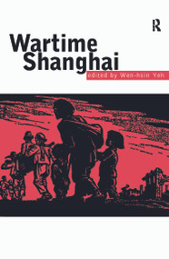 Wartime Shanghai by Wen-hsin Yeh, 9780415757287
