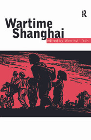 Wartime Shanghai by Wen-hsin Yeh, 9780415757287