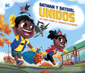 Batman y Batgirl unidos: un libro sobre el trabajo en equipo (Batman and Batgirl Unite!: A Book About Teamwork) (Spanish Edition) by Michael Dahl, Omar Lozano, 9781684467273