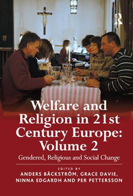 Welfare and Religion in 21st Century Europe (Volume 2: Gendered, Religious and Social Change) - 9780754661085 by Anders Bäckström, Grace Davie, Ninna Edgardh, Per Pettersson, 9780754661085