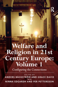 Welfare and Religion in 21st Century Europe (Volume 1: Configuring the Connections) - 9780754660309 by Anders Bäckström, Grace Davie, Ninna Edgardh, Per Pettersson, 9780754660309