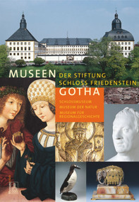 Museen der Stiftung Schloss Friedenstein Gotha (Schlossmuseum, Museum der Natur, Museum für Regionalgeschichte und Volkskunde) (German Edition) by Stiftung Schloß Friedenstein Gotha, 9783422066205