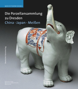 Die Porzellansammlung zu Dresden (China - Japan - Meissen) (German Edition) by Ulrich Pietsch, Annette Loesch, Eva Ströber, Staatliche Kunstsammlungen Dresden, 9783422066304