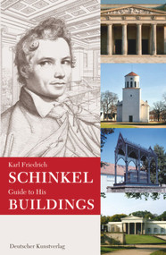 Karl Friedrich Schinkel. Guide to his buildings by Schinkel-Zentrum d. Technischen Universität Berlin, Haus der, Johannes Cramer, Ulrike Laible, Hans D Nägelke, Andreas Bernhard, Wendy Wallis, Ian Pepper, 9783422066717