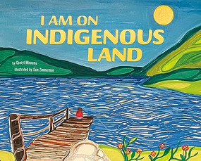 I Am on Indigenous Land by Cheryl Minnema, Sam Zimmerman, Katrina M. Phillips, 9781684468065