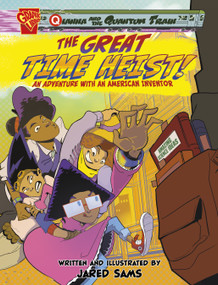 The Great Time Heist! (An Adventure with an American Inventor) by Jared Sams, Jared Sams, 9781669057055