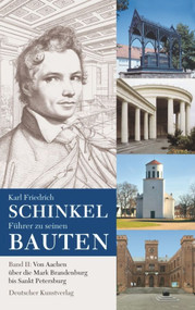 Karl Friedrich Schinkel. Führer zu seinen Bauten (Band 2: Von Aachen über die Mark Brandenburg bis Sankt Petersburg) (German Edition) by Schinkelzentrum der Technischen Universität Berlin, Haus d. Brandenburgisch-Preussischen Geschichte, 9783422068124