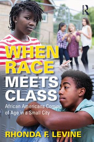 When Race Meets Class (African Americans Coming of Age in a Small City) by Rhonda Levine, 9780367134891