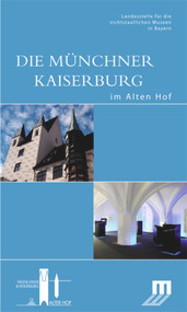 Die Münchner Kaiserburg im Alten Hof (Begleitbuch zur Dauerausstellung im Alten Hof in München) (German Edition) by Landesstelle für die nichtstaatlichen, Susanne Stettner, Sabine Garau, 9783422068278