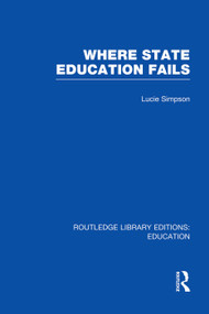 Where State Education Fails by Lucie Simpson, 9780415750523
