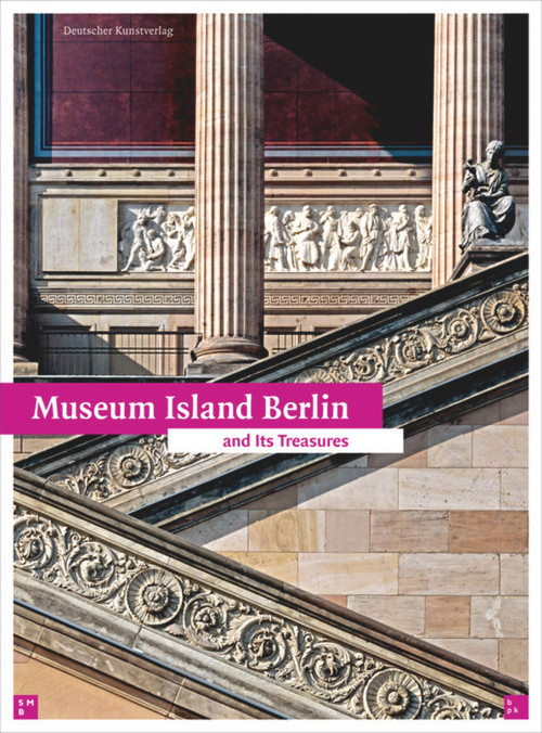 Museum Island Berlin (And its Treasures) by bpk, Staatliche Museen zu Berlin, Hans G. Hiller von Gaertringen, 9783422068933