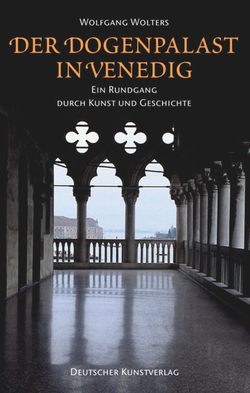Der Dogenpalast in Venedig (Ein Rundgang durch Kunst und Geschichte) (German Edition) by Wolfgang A. Wolters, 9783422069046