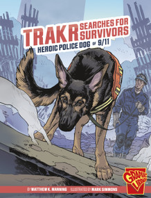 Trakr Searches for Survivors (Heroic Police Dog of 9/11) by Matthew K. Manning, Mark Simmons, 9781669057963