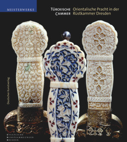 Türckische Cammer (Orientalische Pracht in der Rüstkammer Dresden) (German Edition) by Holger Schuckelt, Staatliche Kunstsammlungen Dresden, 9783422069138