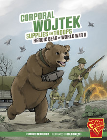Corporal Wojtek Supplies the Troops (Heroic Bear of World War II) - 9781669057734 by Bruce Berglund, Dolo Okecki, 9781669057734