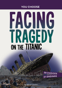 Facing Tragedy on the Titanic (A History Seeking Adventure) by Allison Lassieur, 9781669058151