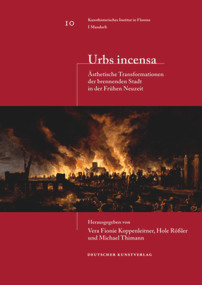 Urbs incensa (Ästhetische Transformationen der brennenden Stadt in der Frühen Neuzeit) (German Edition) by Vera Fionie Koppenleitner, Hole Rößler, Michael Thimann, 9783422069763