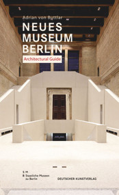 Neues Museum Berlin. Architectural Guide by Adrian Buttlar, Staatliche Museen zu Berlin, 9783422069800